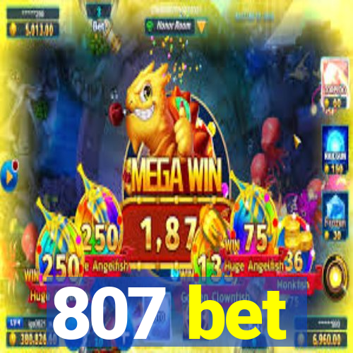 807 bet